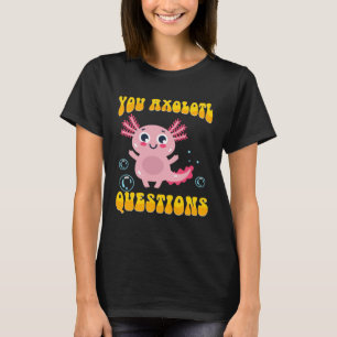 Retro Axolotl  You Axolotl Questions  34 T-Shirt