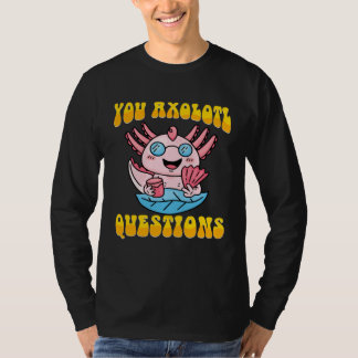 Retro Axolotl  You Axolotl Questions  4 T-Shirt