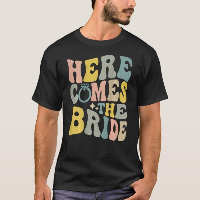 Retro Bachelorette party Here Comes the Bride on b T-Shirt (Front)