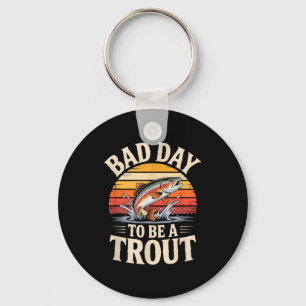 Retro Bad Day To Be A Trout Fishermen Funny Fishin Key Ring