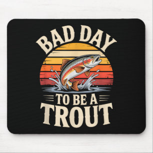 Retro Bad Day To Be A Trout Fishermen Funny Fishin Mouse Pad