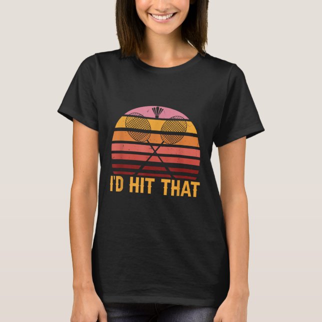Retro Badminton Id Hit That  T-Shirt (Front)