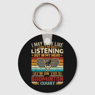 Retro Badminton Saying - I May Look Like Listening Key Ring
