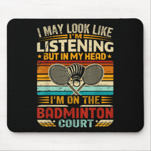 Retro Badminton Saying - I May Look Like Listening Mouse Pad