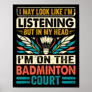Retro Badminton Saying - I May Look Like Listening Poster