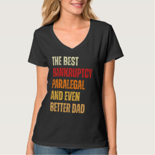 Retro Bankruptcy Paralegal And Even Better Dad Fa T-Shirt