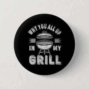 Retro Bbq Smoker Vintage Why You All Up In My Gril 6 Cm Round Badge
