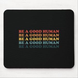 Retro Be A Good Human Kindness Saying Positive Mes Mouse Pad
