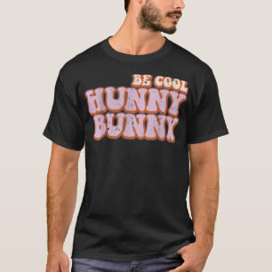 Retro Be Cool Hunny Bunny Happy Easter Gift  T-Shirt