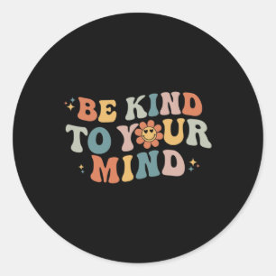 Retro Be Kind To Your Mind Mental Health Awareness Classic Round Sticker