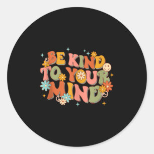 Retro Be Kind To Your Mind Mental Health Awareness Classic Round Sticker