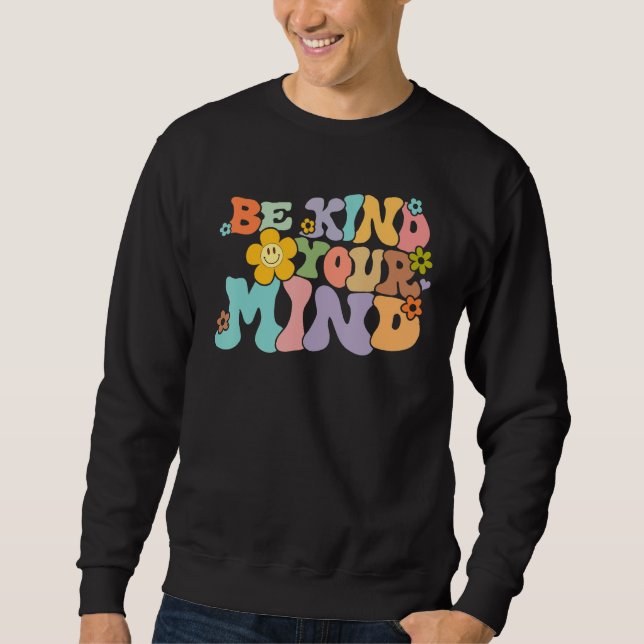 Retro Be Kind To Your Mind Mental Health Mindfulne Sweatshirt (Front)