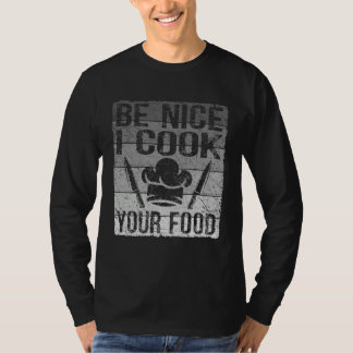 Retro Be Nice I Cook Your Food  Chef For Men Women T-Shirt