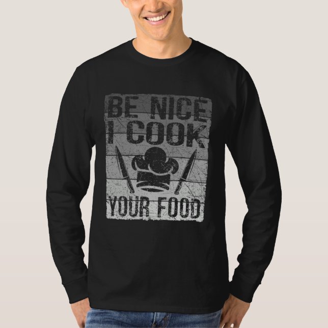Retro Be Nice I Cook Your Food  Chef For Men Women T-Shirt (Front)