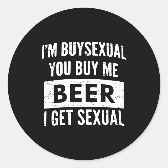 Retro Beer Funny I'm Buyual You Buy Me Beer I Get  Classic Round Sticker (Front)
