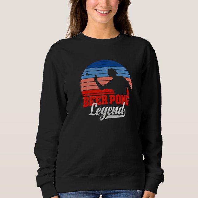 Retro Beer Pong Legend Beer Drinking Competition B Sweatshirt (Front)