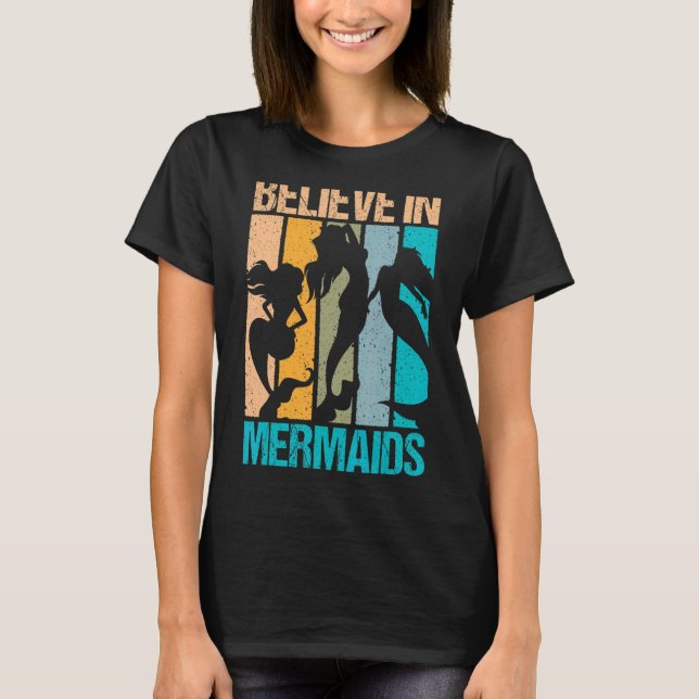 Retro Believe In Mermaids Mermaid  And Mermaid T-Shirt (Front)