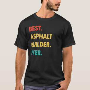 Retro Best Asphalt Builder Ever T-Shirt