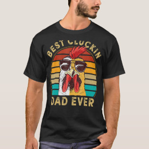 Retro Best Cluckin Dad Ever Chicken Dad Rooster Fa T-Shirt
