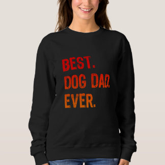 Retro Best Dog Dad Ever Cool Daddy Sweatshirt