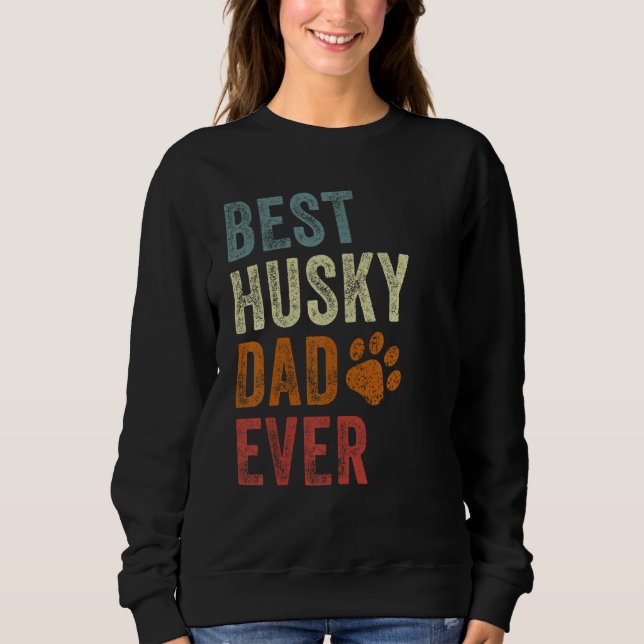 Retro Best Husky Dad Ever Siberian Husky Papa Fath Sweatshirt (Front)