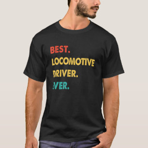 Retro Best Locomotive Driver Ever T-Shirt