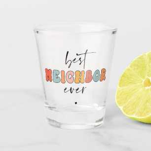 Retro Best Neighbour Ever Cute Shot Glass