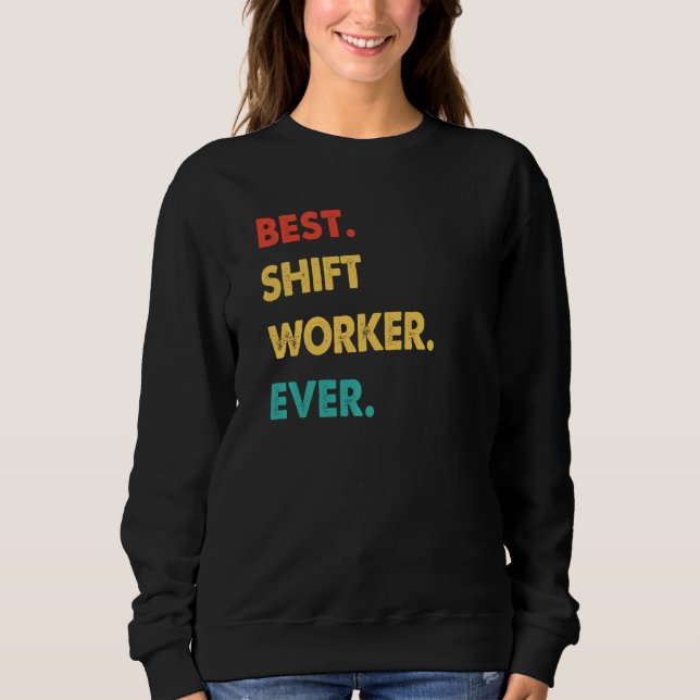 Retro Best Shift Worker Ever   Sweatshirt (Front)
