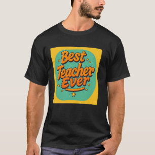 Retro Best Teacher Ever Teacher Appreciation Back T-Shirt