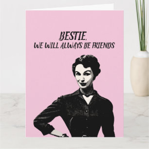 RETRO BESTIE WE WILL ALWAYS BE FRIENDS FUNNY CARD