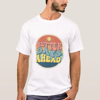Retro Better Days Ahead T-Shirt - Vintage Sun Grap