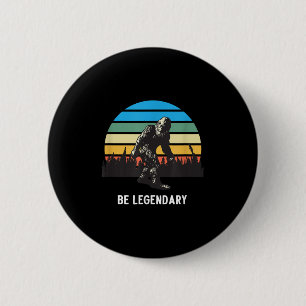 Retro Bigfoot Be Legendary Motivational  6 Cm Round Badge