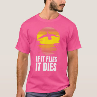 Retro Bird Hunting If It Flies It Dies friend T-Shirt