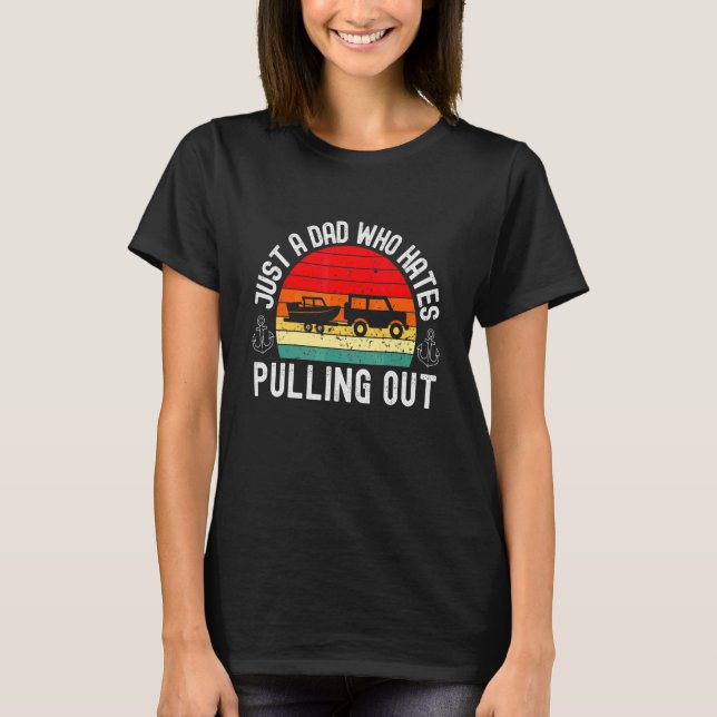 Retro Boating Men  Boat Captain Hate Pulling Out 3 T-Shirt (Front)
