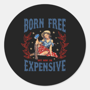 Retro Born Free But Now I'm Expensive 4th Of July Classic Round Sticker