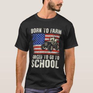 Retro Born To Farm Forced To Go To School Farming T-Shirt