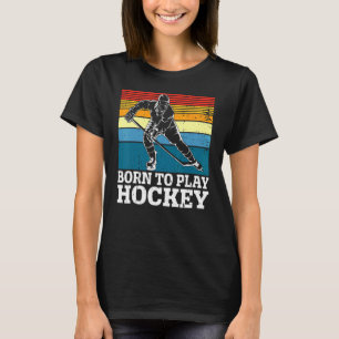 Retro Born To Play Hockey  Ice Hockey Player Goali T-Shirt
