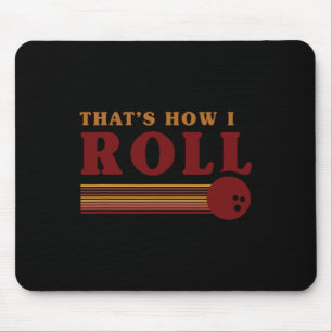 Retro Bowling Thats How I Roll T Shirt Mouse Pad