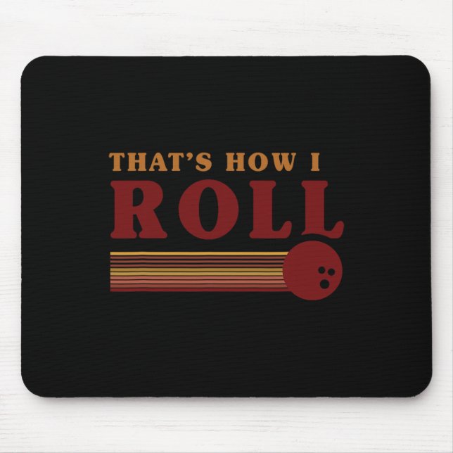 Retro Bowling Thats How I Roll T Shirt  Mouse Pad (Front)