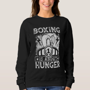 Retro Boxing Is About Hunger Boxer Boxing  Kickbox Sweatshirt