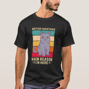 Retro British Shorthair Main Reason I'm Here Cat L T-Shirt