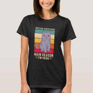 Retro British Shorthair Main Reason I'm Here Cat L T-Shirt