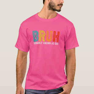 Retro Bruh Formerly Known As Dad Funny Father's Da T-Shirt