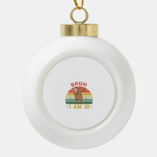 Retro Bruh I Am 10 Sloth 10th Bday Party 10 Years  Ceramic Ball Christmas Ornament