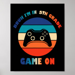 Retro Bruh I'm In 5th Grade Gamer Ck To School Boy Poster