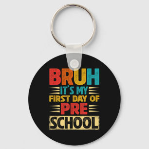 Retro Bruh Its My First Day Of Preschool Back To S Key Ring