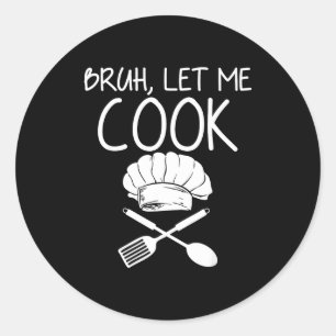 Retro Bruh Let Me Cook Meme Funny Let Him Cook  Classic Round Sticker