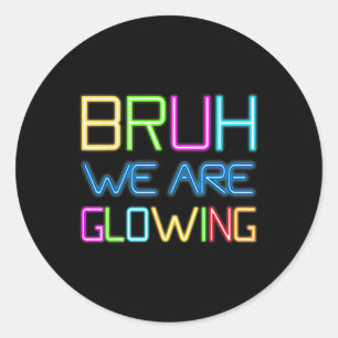 Retro Bruh We Are Glowing In My Glowing Era Colorf Classic Round Sticker