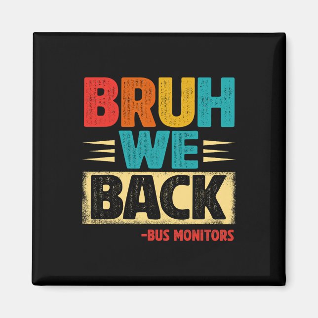 Retro Bruh We Back Bus Monitors Funny Back To Scho Magnet (Front)