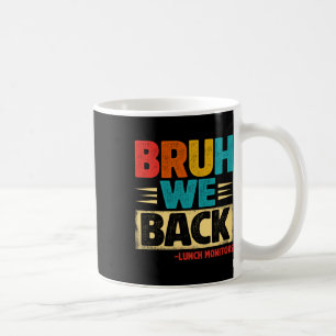 Retro Bruh We Back Lunch Monitors Funny Back To Sc Coffee Mug
